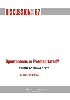 Spontaneous or Premiditated? Post-Election Violence in Kenya (Paperback)