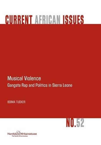 Musical Violence. Gangsta Rap and Politics in Sierra Leone (Paperback)