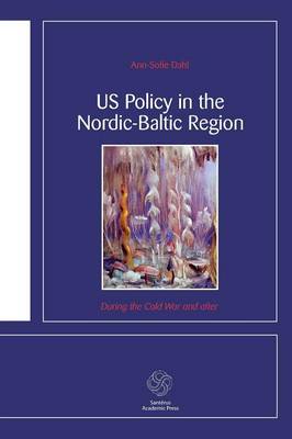 US Policy in the Nordic-Baltic Region: During the Cold War and After (Paperback)