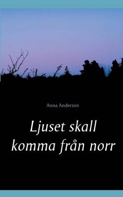 Ljuset Skall Komma Fran Norr (Paperback)