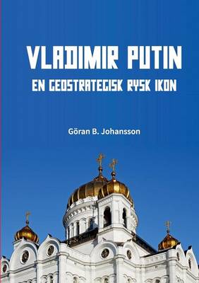 Vladimir Putin. En Geostrategisk Rysk Ikon (Paperback)