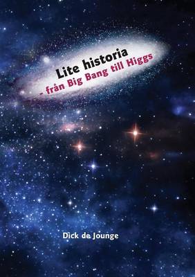 Lite Historia - Fran Big Bang Till Higgs (Paperback)