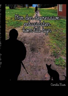 Nar Den Depressive Entusiasten Kom Till Byn (Paperback)