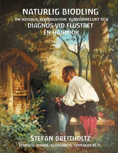 Naturlig Biodling Om Naturlig Reproduktion, Kupvarmelukt, Diagnos VID Flustret En Handbok (Paperback)