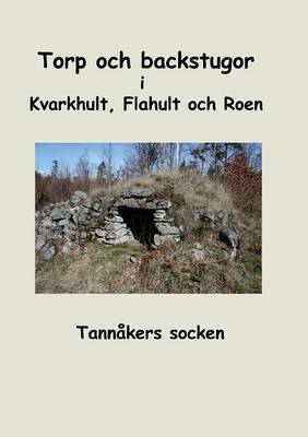 Torp Och Backstugor I Kvarkhult, Flahult Och Roen (Paperback)