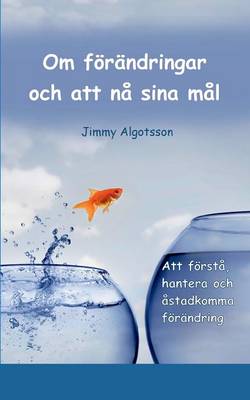 Om Forandringar Och Att Na Sina Mal (Paperback)