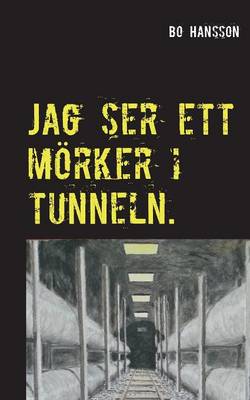 Jag Ser Ett Morker I Tunneln. (Paperback)
