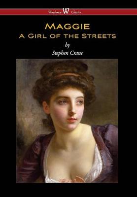 Maggie: A Girl of the Streets (Wisehouse Classics Edition) (Hardback)