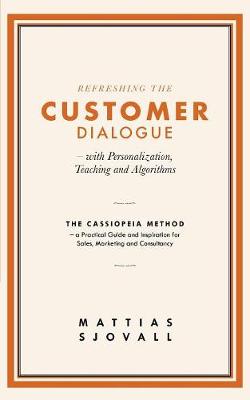 Refreshing the Customer Dialogue - With Personalization, Teaching and Algorithms (Paperback)