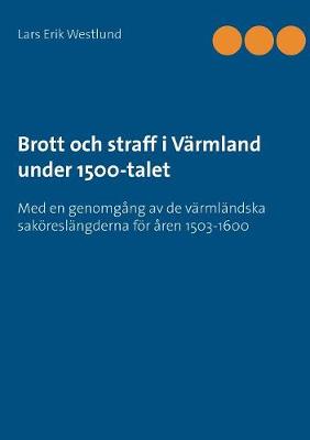 Brott och straff i Varmland under 1500-talet (Paperback)