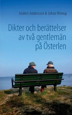 Dikter och berattelser av tva gentleman pa OEsterlen (Paperback)