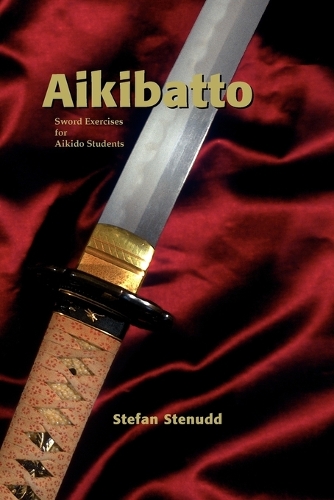 Aikibatto: Sword Exercises for Aikido Students (Paperback)