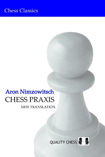 Chess Praxis: New Translation - Chess Classics (Paperback)