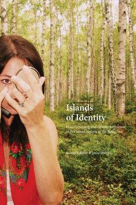 Islands of Identity: History-Writing and Identity Formation in Five Island Regions in the Baltic Sea (Paperback)