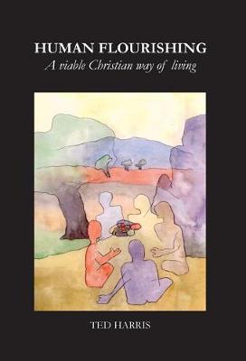 Human Flourishing: A Viable Christian Way of Living (Hardback)