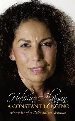 A Constant Longing - Memoirs of a Palestinian Woman (Paperback)