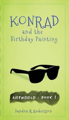 Konrad and the Birthday Painting - Artworld 1 (Hardback)