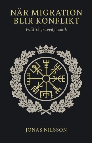 Nar migration blir konflikt: Politisk gruppdynamik (Paperback)