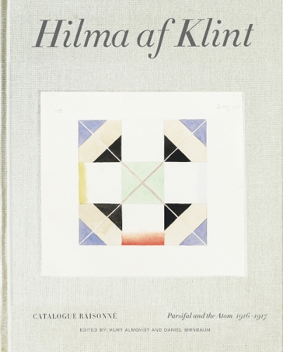 Hilma af Klint Catalogue Raisonne Volume IV: Parsifal and the Atom (1916-1917) (Hardback)
