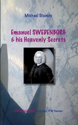 Emanuel Swedenborg and His Heavenly Secrets (Paperback)
