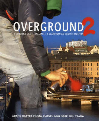 Overground: No. 2: 8 Scandinavian Graffiti Masters (Paperback)