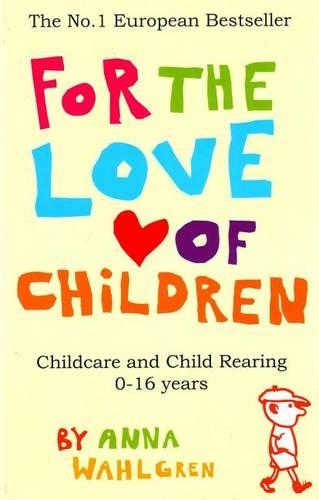 For the Love of Children: Childcare and Child Rearing 0-16 Years (Hardback)