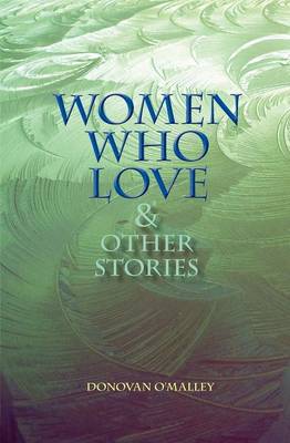 Women Who Love & Other Stories (Paperback)