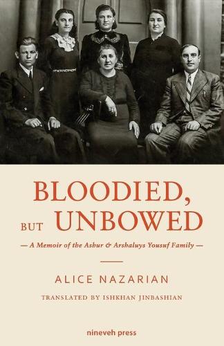 Bloodied, But Unbowed: A Memoir of the Ashur & Arshaluys Yousuf Family (Paperback)