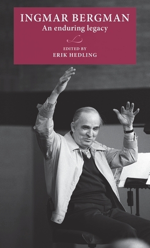 Ingmar Bergman: An Enduring Legacy - Lund University Press (Hardback)