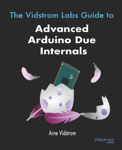 The Vidstrom Labs Guide to Advanced Arduino Due Internals by Arne ...
