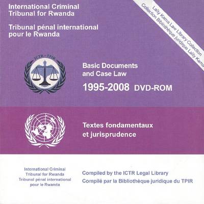 International Criminal Tribunal for Rwanda: Basic Documents and Case Law 1995-2008 DVD ROM (DVD video)