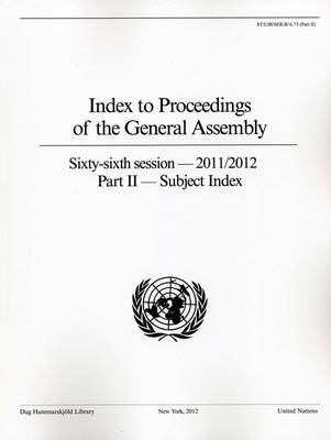 Index to proceedings of the General Assembly: sixty-sixth session - 2011/2012, Part 2: Subject index - Bibliographical series A.75 (Part 2) (Paperback)