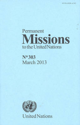Permanent Missions to the United Nations: No. 303, March 2013 (Paperback)