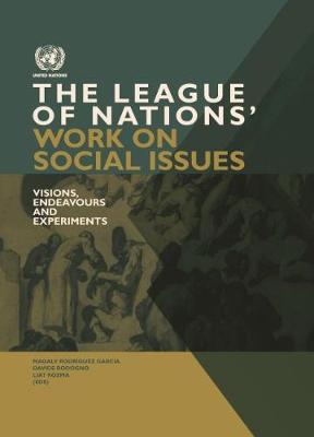 The League of Nations' work on social issues: visions, endeavours and experiments (Paperback)