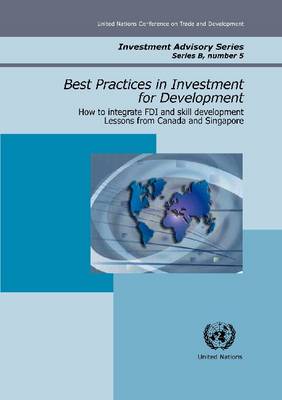How to Integrate FDI in the Skills Development Process: Lessons from Canada and Singapore - Investment Advisory Series 5 (Paperback)