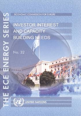 Investor Interest and Capacity Building Needs (Report) - UN/ECE Energy Series No. 32 (Paperback)