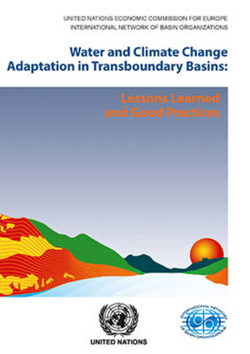 Water and climate change adaptation in transboundary basins: lessons learned and good practices (Paperback)