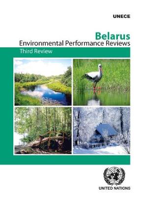 Belarus: third review - Environmental performance reviews 44 (Paperback)