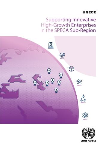 Supporting innovative high-growth enterprises in the SPECA sub-region: UNECE policy handbook (Paperback)
