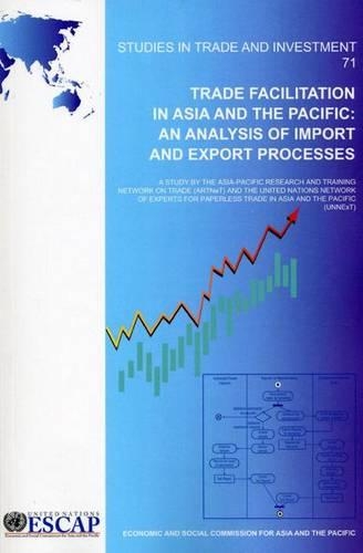 Trade Facilitation in Asia and the Pacific: An Analysis of Import and Export Processes (Studies in Trade and Investment) - Escap Stds Trade + Invst (Paperback)