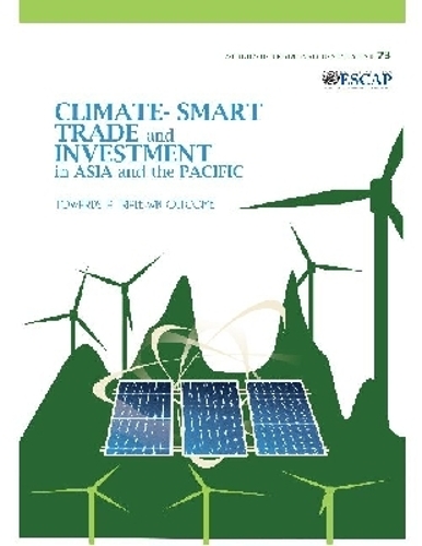 Climate-smart Trade and Investment in Asia and the Pacific by United ...