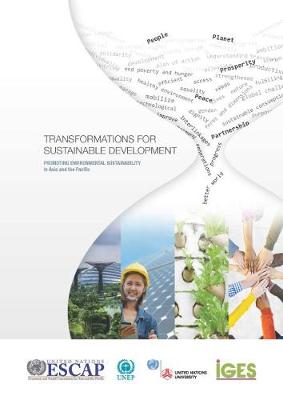 Transformations for sustainable development: promoting environmental sustainability in Asia and the Pacific (Paperback)
