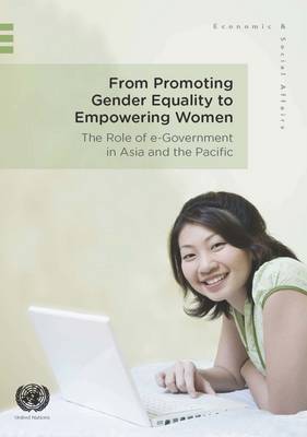 From promoting gender equality to empowering women: role of e-government in Asia and the Pacific (Paperback)