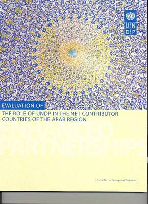 Evaluation of the Role of UNDP in the Net Contributor Countries of the Arab Region (Paperback)