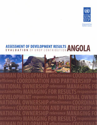 Assessment of development results: evaluation of UNDP contribution - Angola (Paperback)