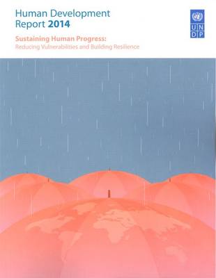 Human development report 2014: sustaining human progress, reducing vulnerability and building resilience (Paperback)