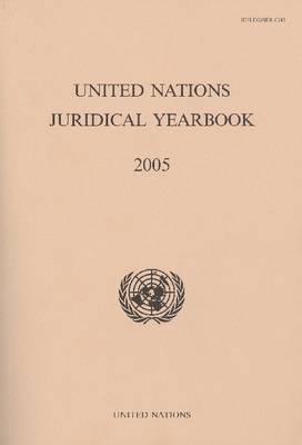 United Nations Juridical Yearbook: 2005 (Paperback)