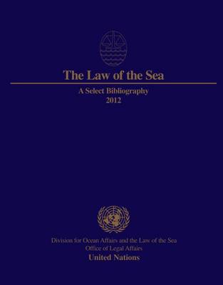 The law of the sea: a select bibliography 2012 (Paperback)