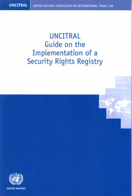 UNCITRAL guide on the implementation of a security rights registry (Paperback)