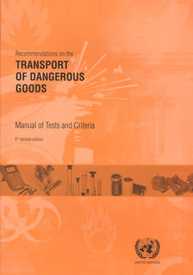 Recommendations on the Transport of Dangerous Goods: Manual of Tests and Criteria (Paperback)